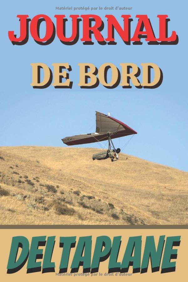 journal de bord deltaplane: Ce carnet de bord vous permet de noter vos évolutions dans ce sport grâce à ses 101 pages pré-remplies - Format 6 X 9 ... un sac de sport grâce à son petite taille. book