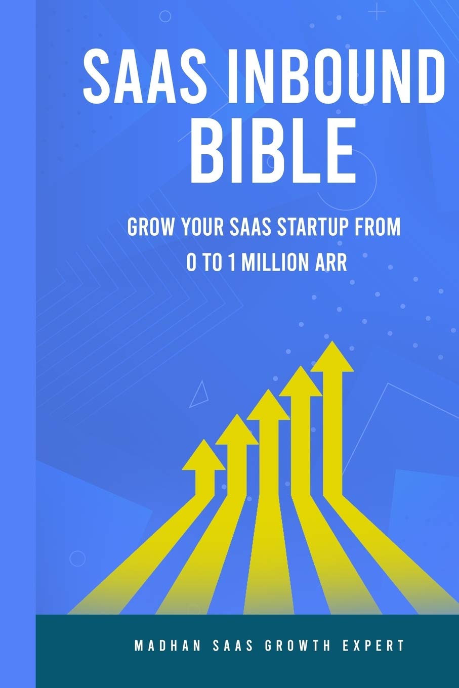 SAAS Inbound Bible: Grow Your SAAS From 0 to 1 Million ARR (SAAS Growth Series, Band 1) Business, Finance & Career