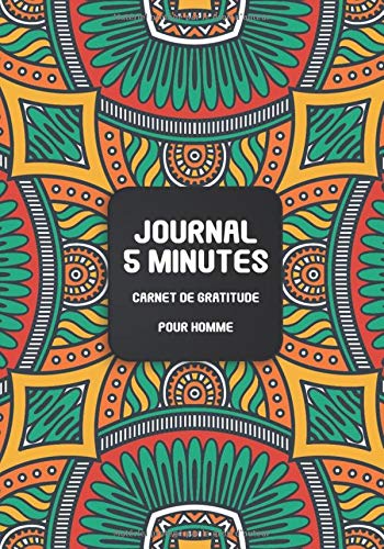 Journal 5 minutes - Carnet de gratitude pour homme: journal de gratitude à remplir - Cultiver son état intérieur quotidiennement à l'aide de la gratitude Self-help