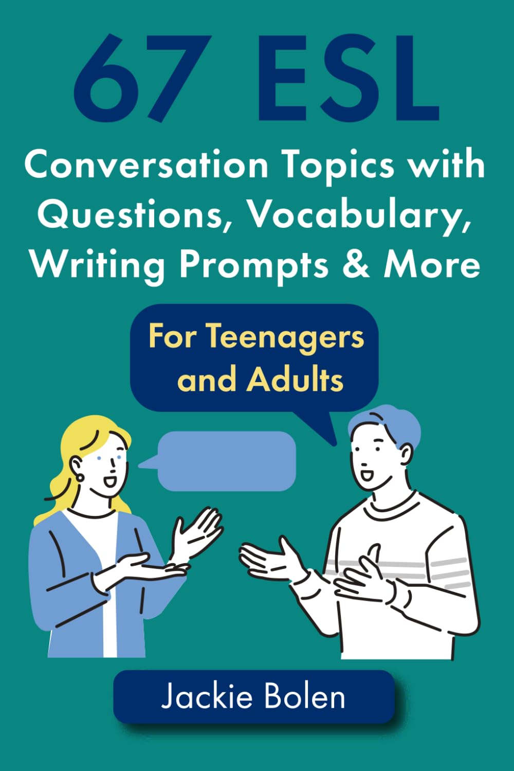 67 ESL Conversation Topics with Questions, Vocabulary, Writing Prompts & More:: For Teenagers and Adults (Teaching ESL Speaking and Conversation to Intermediate-Advanced Learners, Band 3) Foreign Languages ​​& Dictionaries