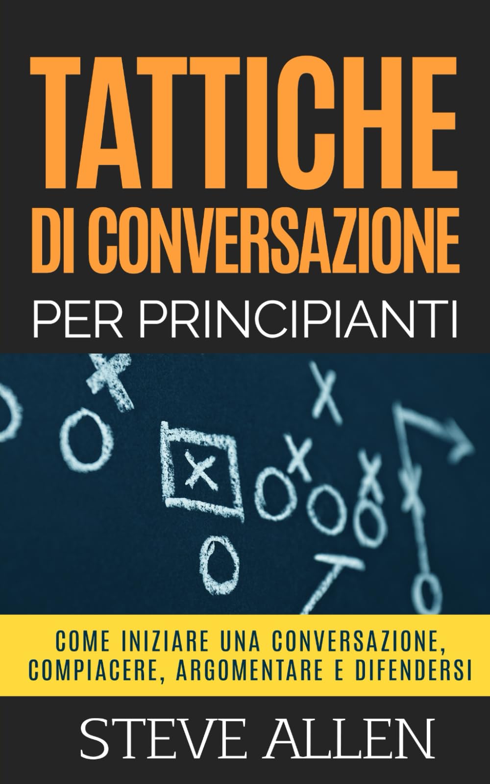 Tattiche di conversazione per principianti per compiacere, discutere e difendersi: Come iniziare una conversazione, compiacere, argomentare e difendersi Lifestyle