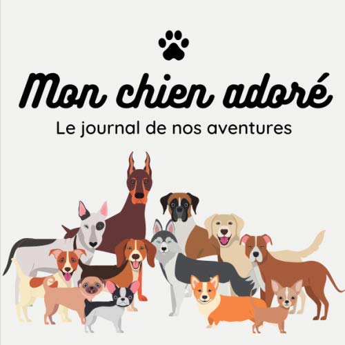 Carnet journal des aventures avec mon chien: 101 pages spéciales et illustrées pour raconter ses souvenirs Essays & Short Stories
