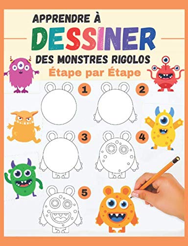Apprendre à dessiner des Monstres rigolos Étape par Étape: des monstres à reproduire et colorier - livre de dessin tout en couleurs pour enfants et ... monstres rigolos, véhicules, dinosaures) Non-fiction