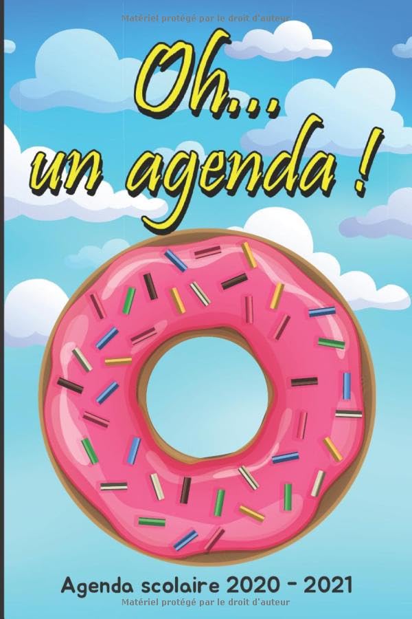 Agenda Scolaire 2020 2021 Oh un Agenda !: Un agenda scolaire 2020 2021 (Septembre 2020/Juin 2021) pour étudiants, garçon et fille - Agenda Humour ... - Phrase humoristique et Couverture Donut book
