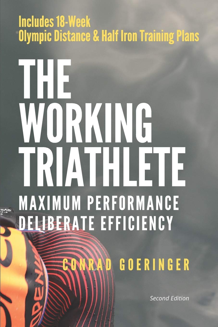 The Working Triathlete: Maximum Performance With Deliberate Efficiency: Includes 18-Week Olympic Distance and Half Iron Distance Training Plans Leisure & Fun