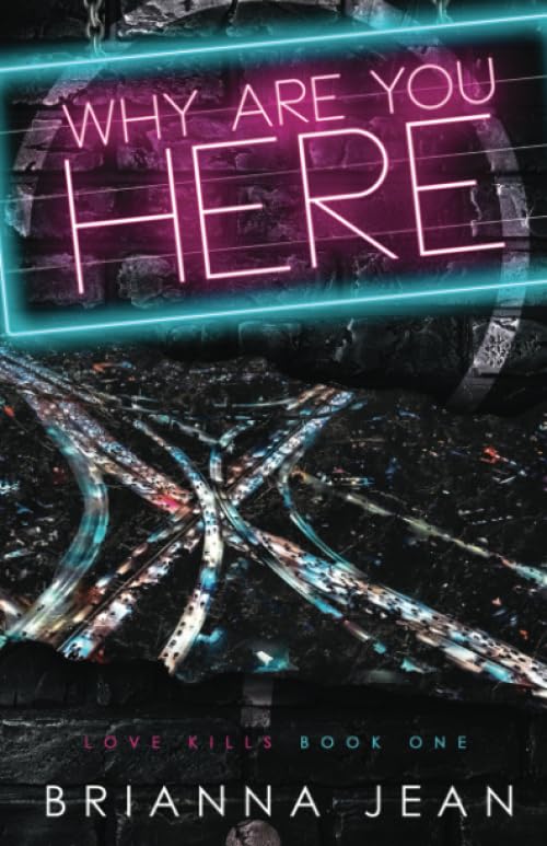 Why Are You Here? (Love Kills, Band 1) New Adult