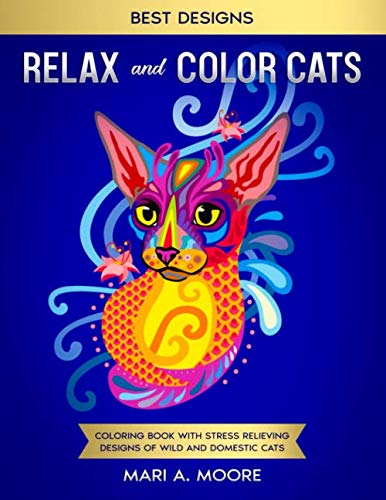 Relax and Color Cats: Coloring Book with Stress Relieving Designs of Wild and Domestic Cats Hobbies & Crafts