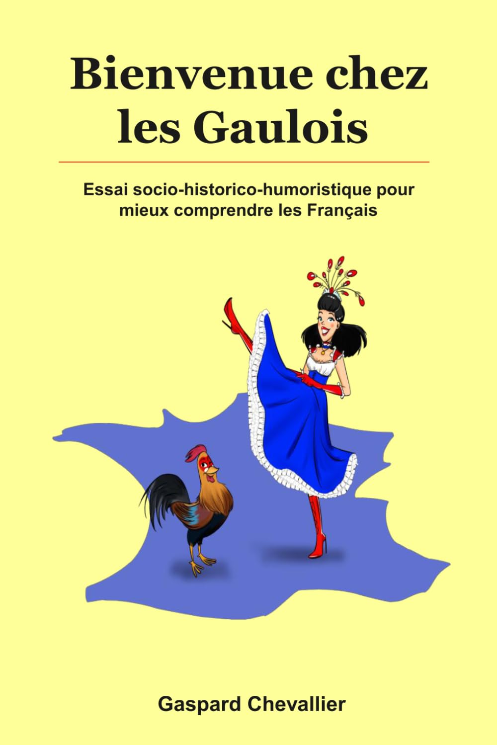 Bienvenue chez les Gaulois: Essai socio-historico-humoristique pour mieux comprendre les Français Humour & Satire