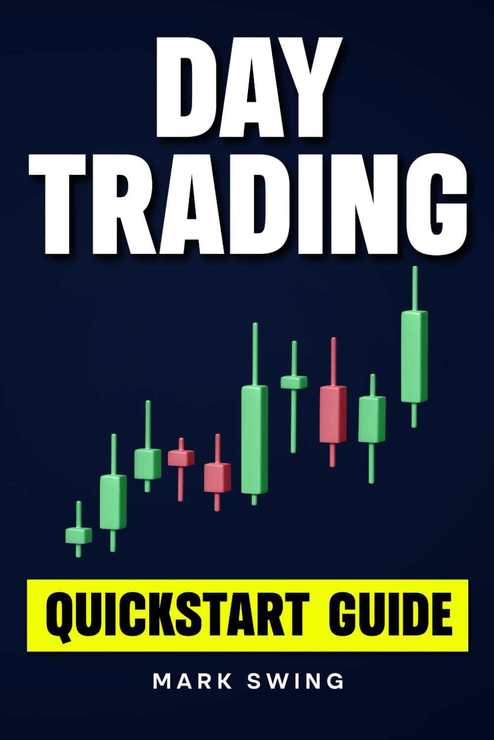 Day Trading: Quickstart Guide for Beginners with Powerful Strategies to Trade Options, Stocks, Forex, Futures, Crypto and ETFs to Generate a Continuous Cash Flow. Business, Finance & Career