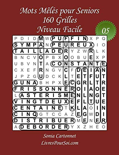 Mots Mêlés pour Seniors - Grandes Tailles et Gros Caractères - Niveau Facile - N°05: 160 grilles de mots cachés avec solutions – Livre de jeux de mots ... points) - idéal également pour mal voyants book