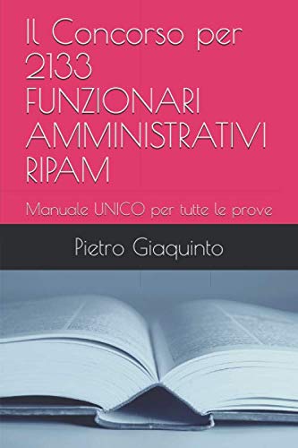 Il Concorso per 2133 FUNZIONARI AMMINISTRATIVI RIPAM: Manuale UNICO per tutte le prove book