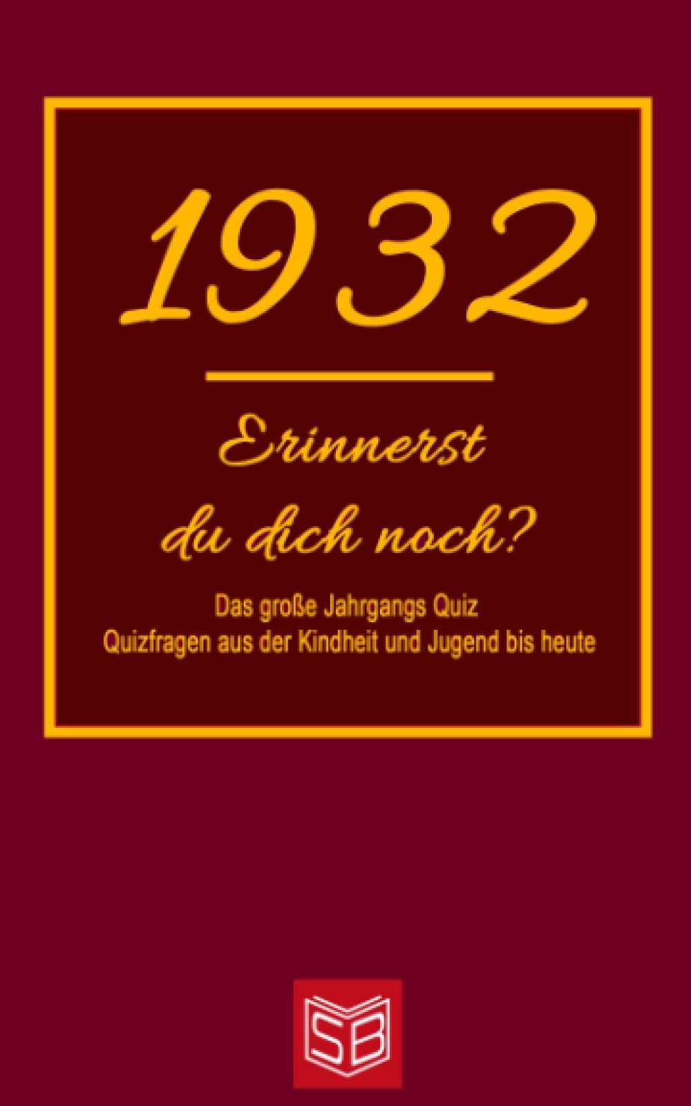 Erinnerst du dich noch? Das große Jahrgangs Quiz 1932: Quizfragen aus der Kindheit und Jugend bis heute - Abwechslungsreiches Gedächtnistraining und interessanter Zeitvertreib für Senioren Leisure & Fun