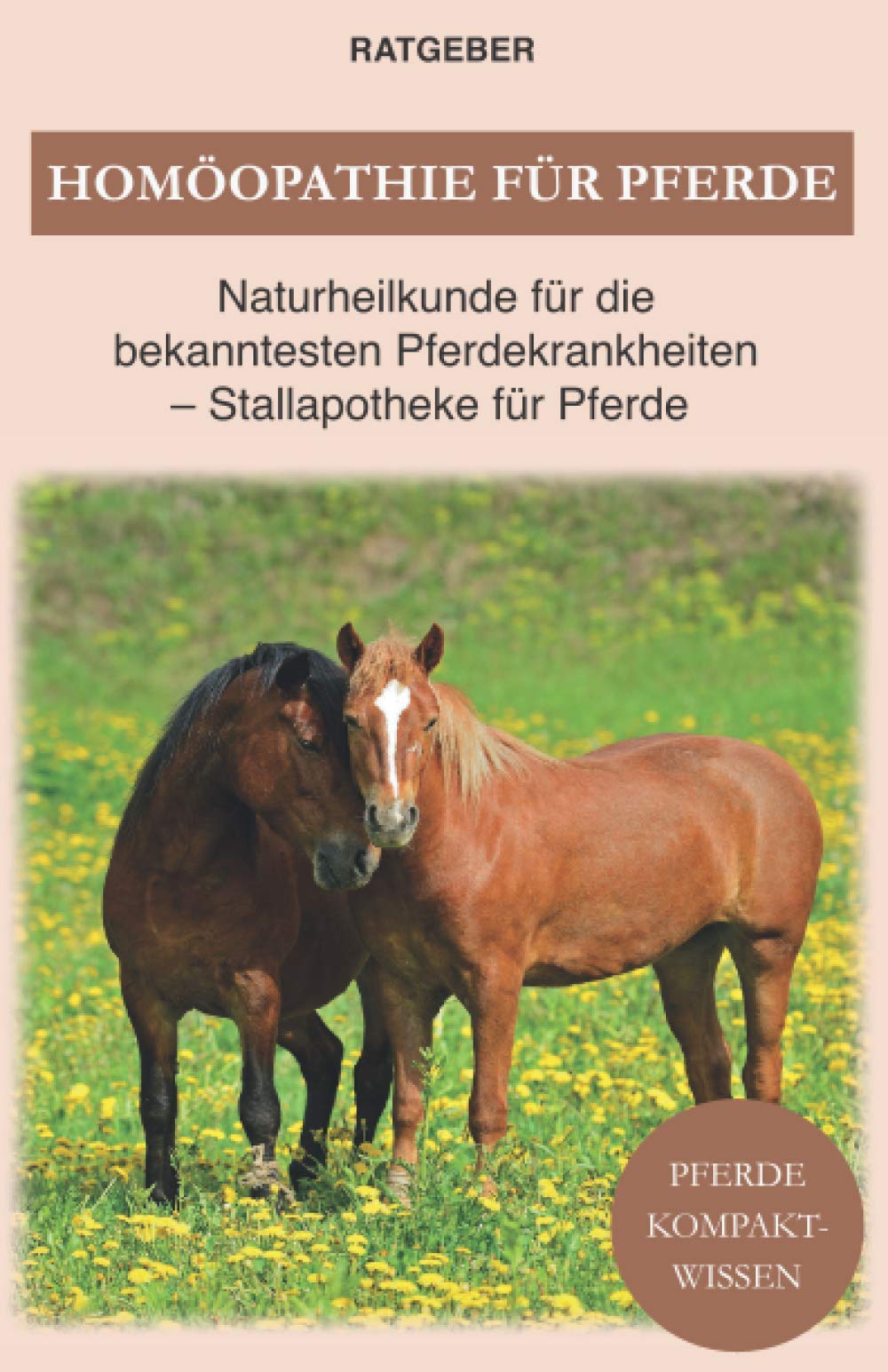 Homöopathie für Pferde: Pferde Naturheilkunde für die bekanntesten Pferdekrankheiten - Stallapotheke für Pferde Medicine