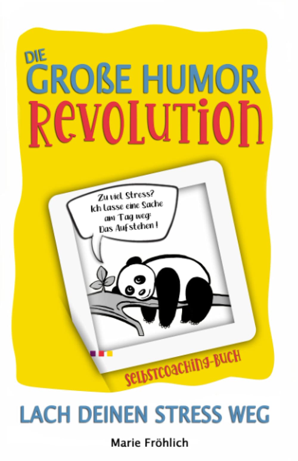 Die große Humor Revolution: Lach deinen Stress weg Humour & Satire