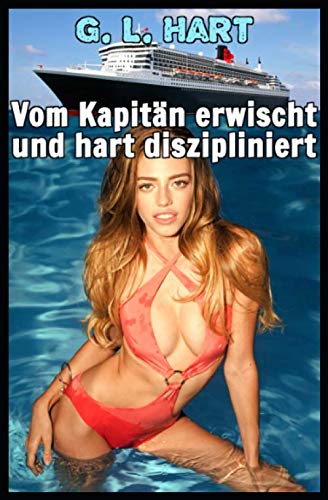 Vom Kapitän erwischt und hart diszipliniert (Ein geiler Urlaub, Band 1) Eroticism