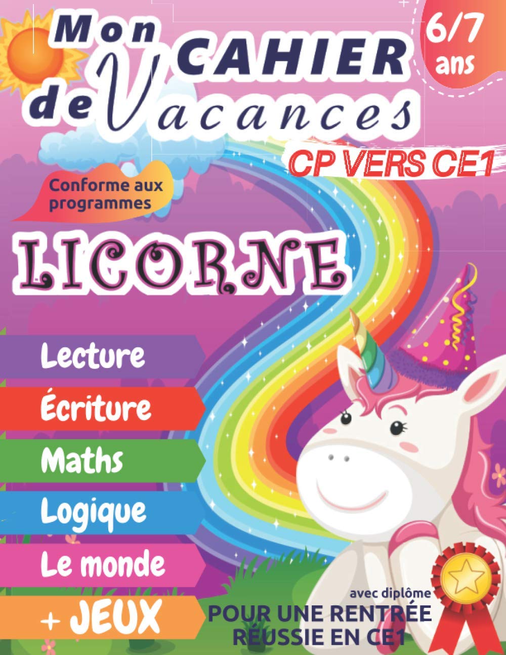 Mon cahier de vacances CP vers CE1 LICORNE: 6 - 7 ans, Cahier d’activités pages en couleur pour être pret pour le CE1| Pour consolider les acquis de ... | Diplôme à la fin – Grand Format A4 Education & Training