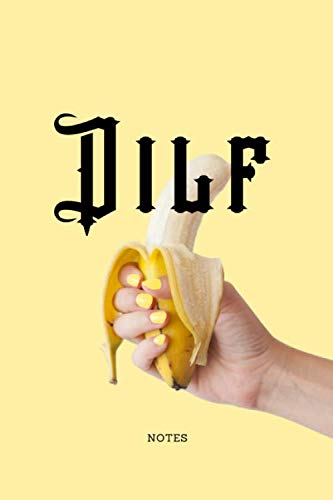 Dilf Notes Notebook Notizbuch für Papas, (werdende) Väter und alle Dilfs der Welt - Farbe banana: Geschenkidee für einfach alle Anlässe: Geburt, ... Weihnachten, Ostern, Namenstag, Hochzeitstag Humour & Satire