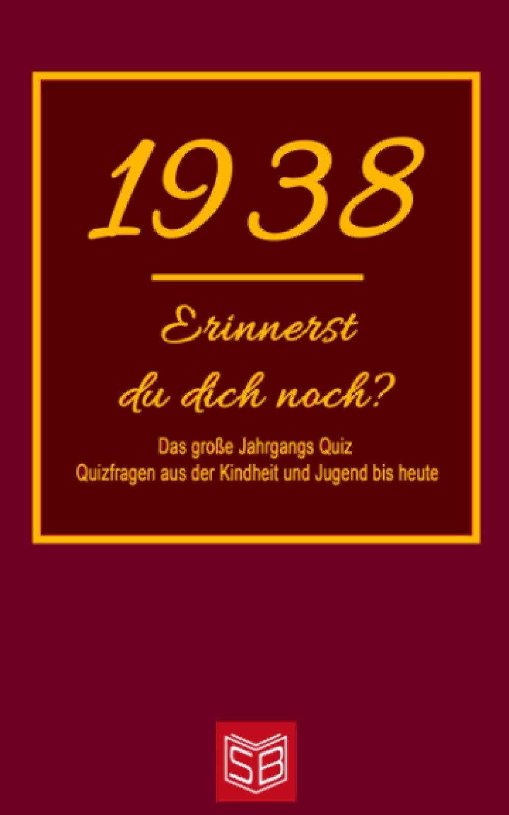 Erinnerst du dich noch? Das große Jahrgangs Quiz 1938: Quizfragen aus der Kindheit und Jugend bis heute - Abwechslungsreiches Gedächtnistraining und interessanter Zeitvertreib für Senioren Leisure & Fun
