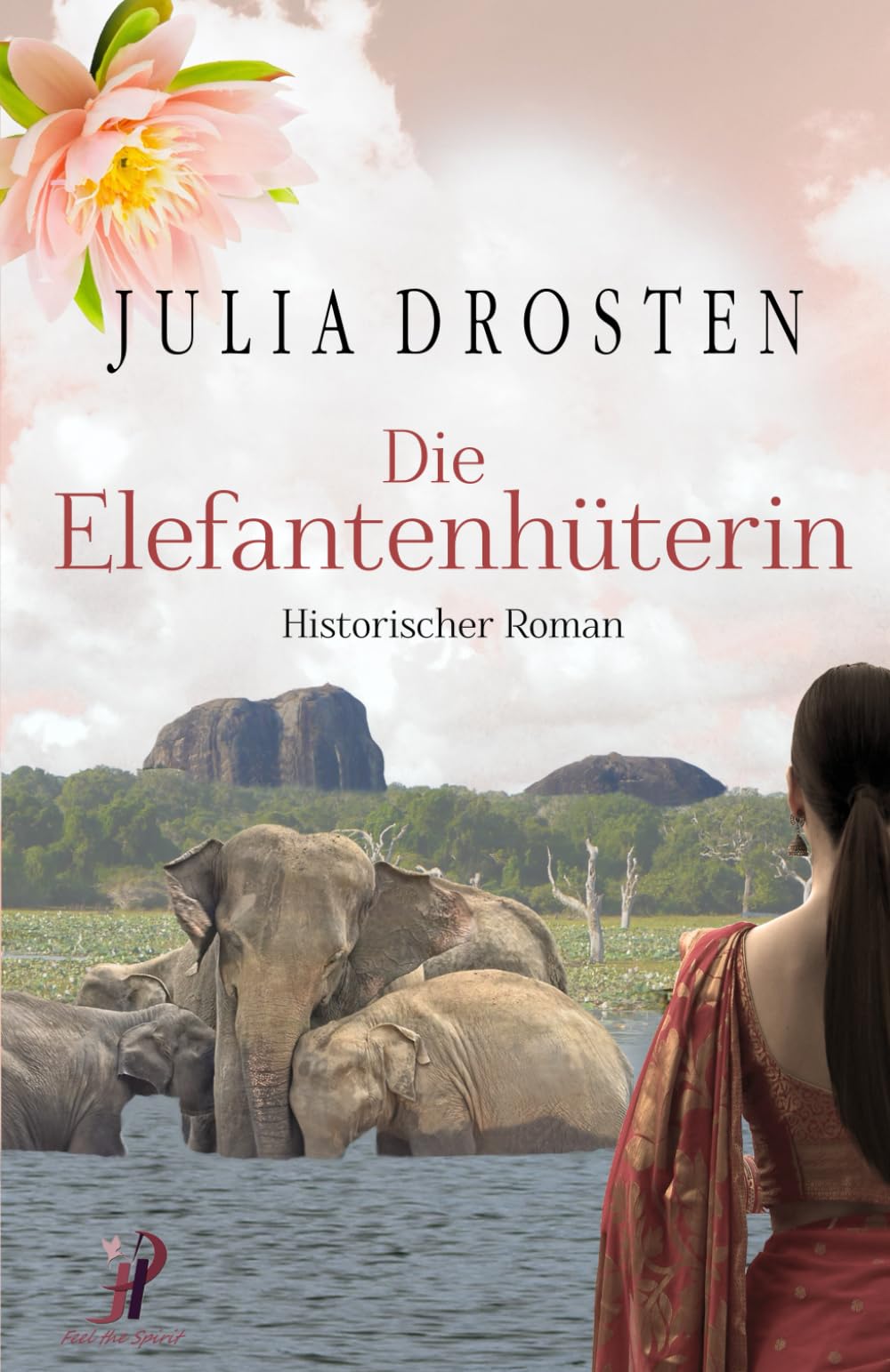 Die Elefantenhüterin - Historischer Roman (Mutige Frauen und fremde Kulturen) Historical Fiction