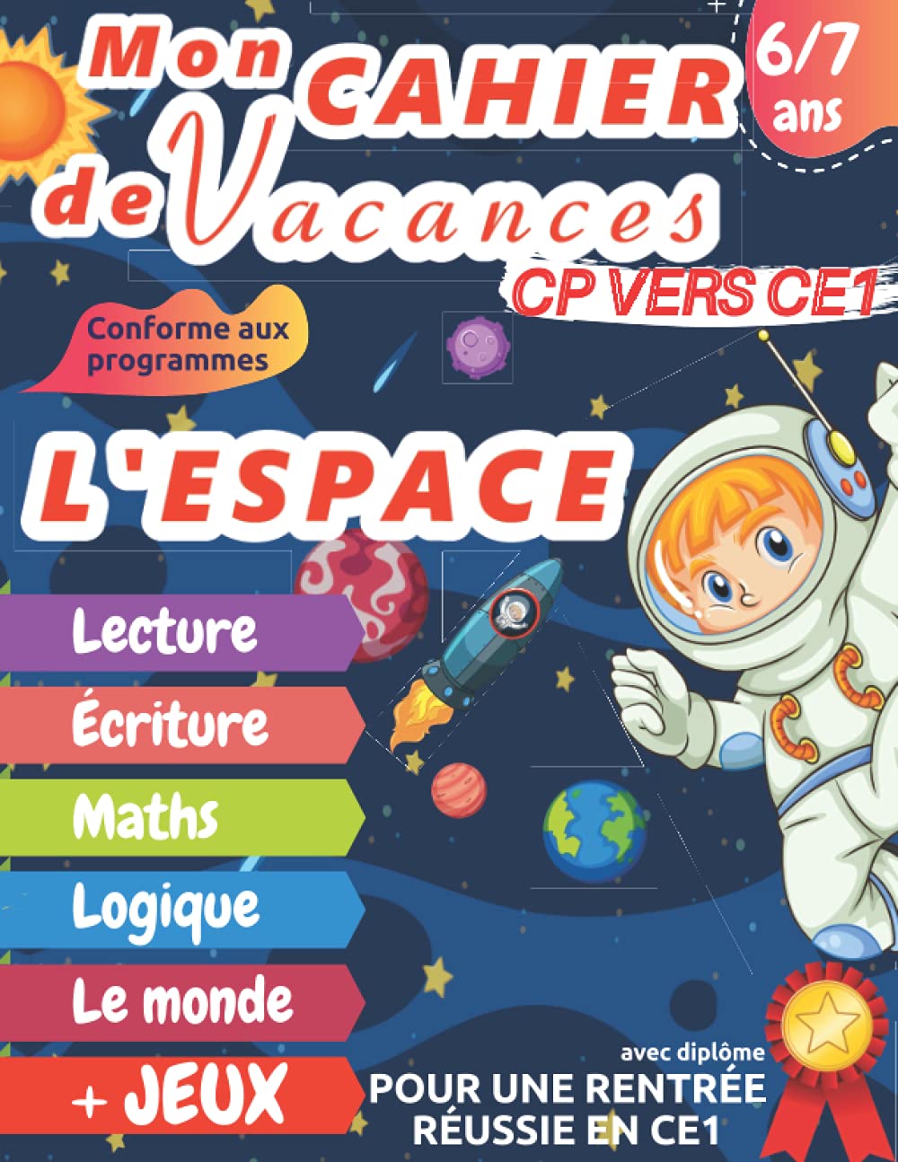 Mon cahier de vacances CP vers CE1 l'ESPACE: 6 - 7 ans, Cahier d’activités pages en couleur pour être pret pour le CE1| Pour consolider les acquis de ... | Diplôme à la fin – Grand Format A4 Education & Training