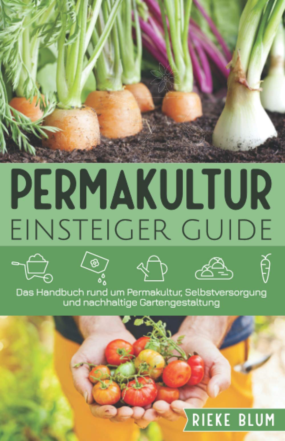 Permakultur Einsteiger Guide: Das Handbuch rund um Permakultur, Selbstversorgung und nachhaltige Gartengestaltung Mathematics