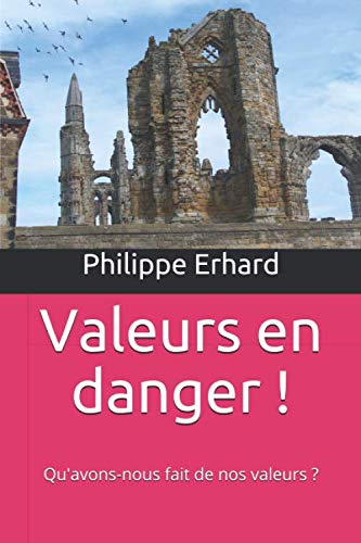 Valeurs en danger !: Qu’avons-nous fait de nos valeurs ? book