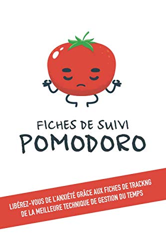 Fiches de Suivi Pomodoro - Libérez-Vous de l'Anxiété Grâce aux Fiches de Tracking de la Meilleure Technique de Gestion du Temps: 120 Fiches | Format pratique 15x23cm Lifestyle