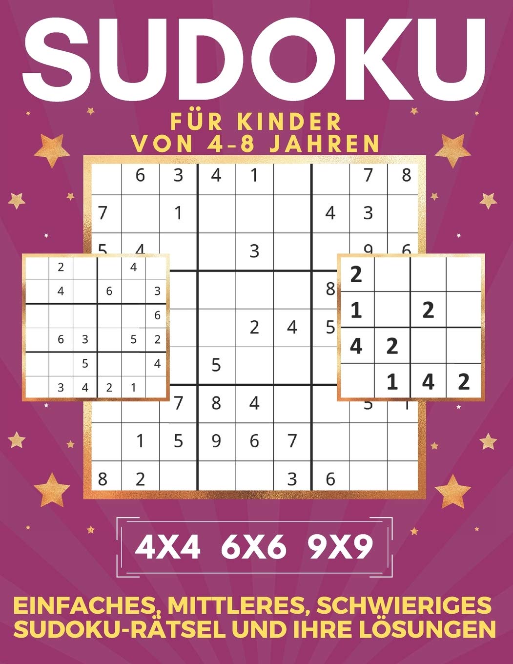 Sudoku Für Kinder Von 4-8 Jahren | 4x4 6x6 9x9 | Einfaches, Mittleres, Schwieriges Sudoku-Rätsel Und Ihre Lösungen: 450 Sudoku-Rätsel. Merkfähigkeit und Logik. Stunden der Spiele. Leisure & Fun