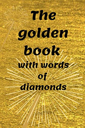 The golden book with words of diamonds: 6 x 9 in 15.24 x 22.86 cm 180 page Drama