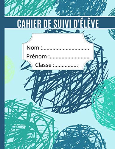 Cahier de Suivi d'Elève: Un cahier de correspondance pour l'école - Cahier de comportement, Cahier de discipline pour élève - Maternelle / Primaire / Collège book