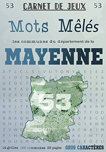 Carnet de Jeux: Mots Mêlés Les Communes de la Mayenne: Grilles de Mots Cachés pour adultes: Communes du Département de la Mayenne (GROS CARACTERES) (Mots Mêlés Départements français, Band 53) Leisure & Fun