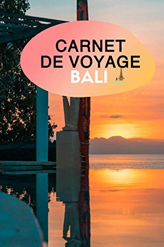 Carnet de voyage Bali | Journal de voyage | Préparation de votre voyage à Bali: | Carnet à compléter ,budget,document,affaires essentiels,souvenirs et expérience | 105 pages au format 15.24x22.86cm Travel