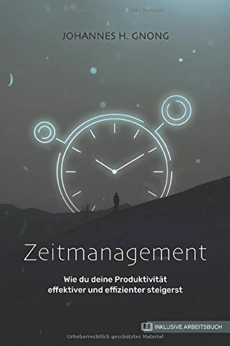 Zeitmanagement: Wie du deine Produktivität effektiver und effizienter steigerst book