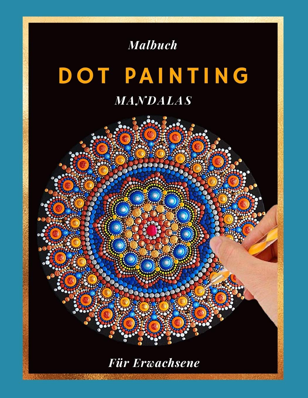 Malbuch Dot Painting Mandalas Für Erwachsene: Dieses Buch beinhaltet 50 Punktierung Motive zum ausmalen | Malbuch für Frauen und Männer | Hobbies & Crafts