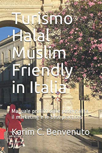 Turismo Halal Muslim Friendly in Italia: Manuale pratico sulle potenzialità, il marketing e le best practices Reference Books