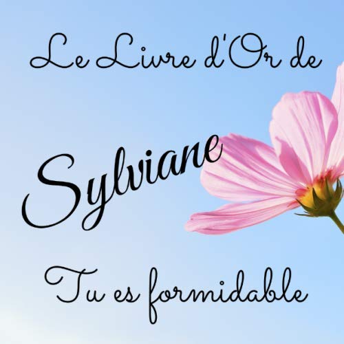 Le livre d'Or de Sylviane - Tu es formidable: Un joli cadre par page pour des messages uniques - 100 pages book