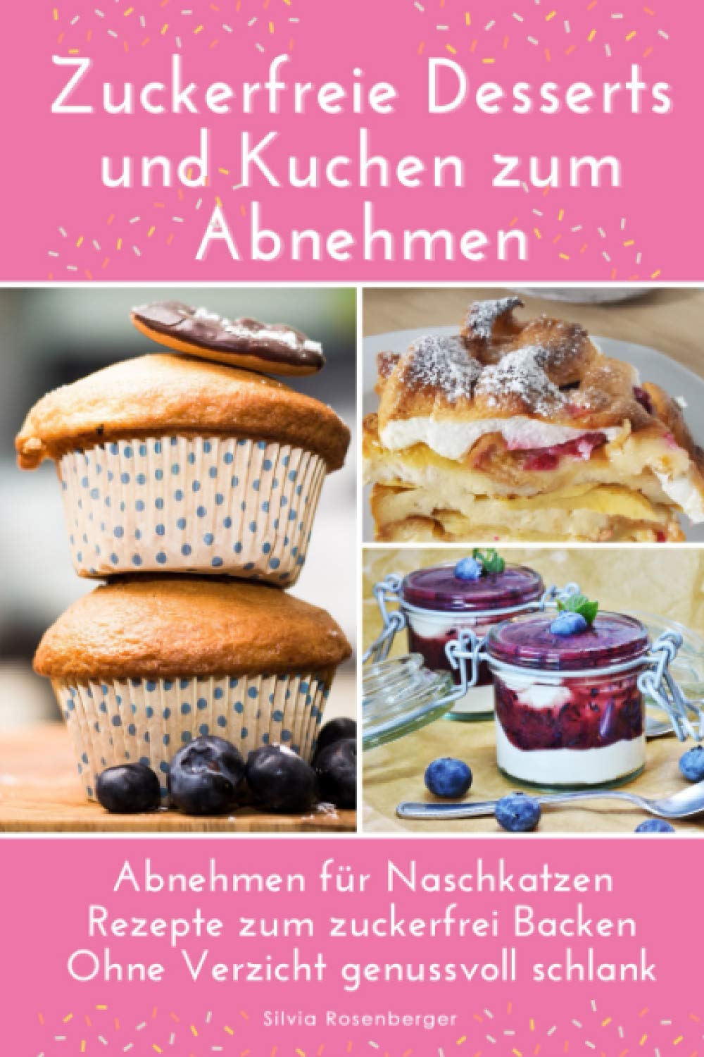 Zuckerfreie Desserts und Kuchen zum Abnehmen: Abnehmen für Naschkatzen. Rezepte zum zuckerfrei Backen. Ohne Verzicht genussvoll schlank. Memories