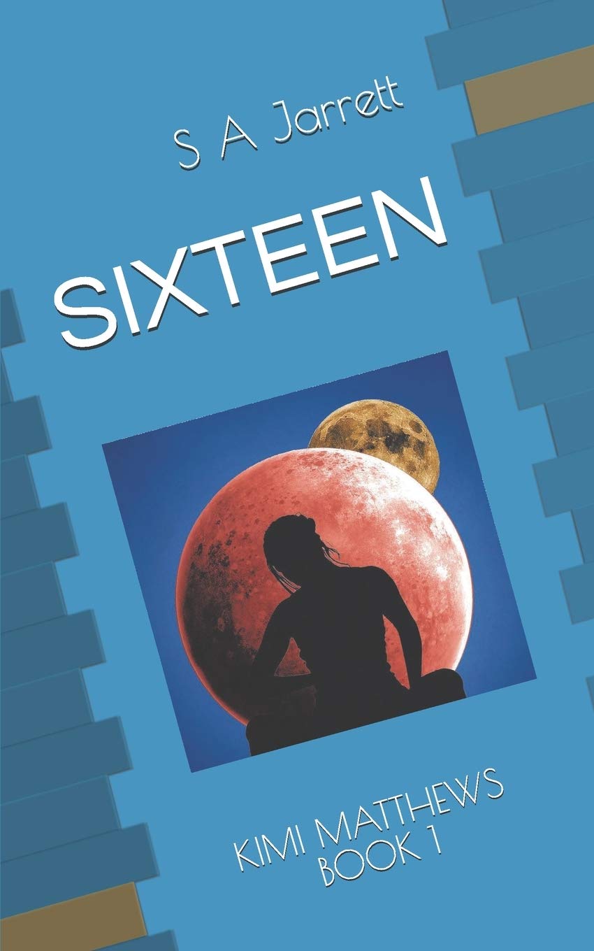 SIXTEEN: KIMI MATTHEWS BOOK 1 Action & Adventure