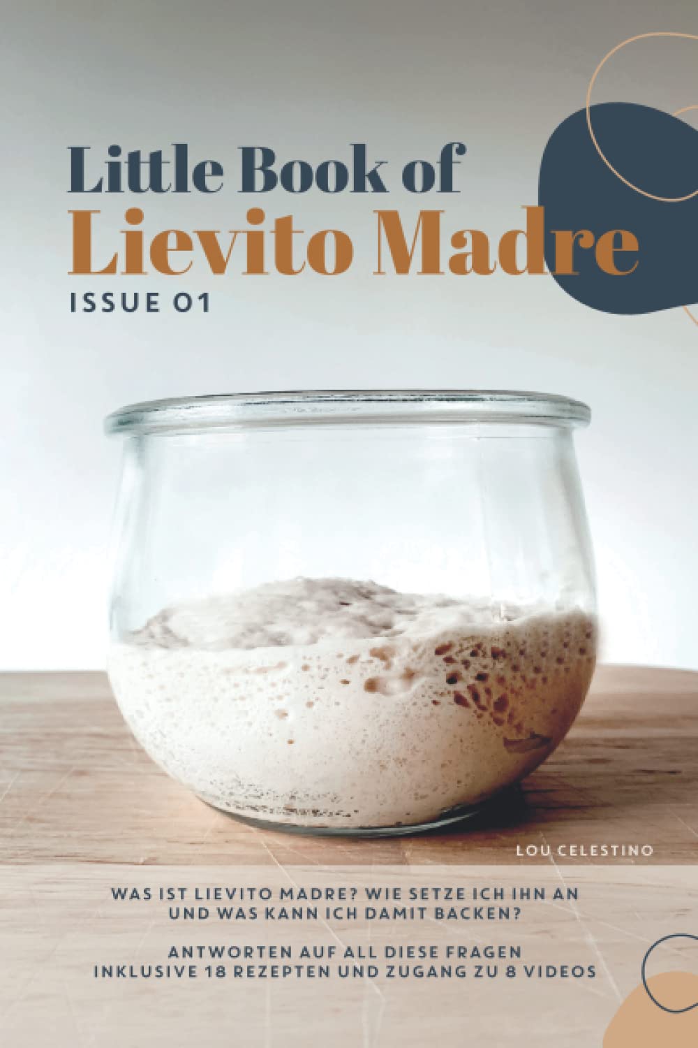 Little Book of Lievito Madre: Alles Wissenswerte über das Backen mit Lievito Madre Sauerteig - inklusive 18 einfacher und gelingsicherer Brotrezepte für Anfänger und Zugang zu 8 Videos Leisure, Home & Garden
