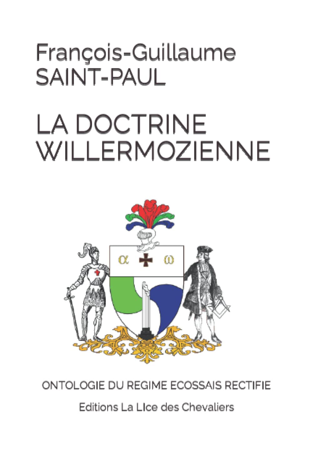 LA DOCTRINE WILLERMOZIENNE: ONTOLOGIE DU REGIME ECOSSAIS RECTIFIE Religion & Esotericism