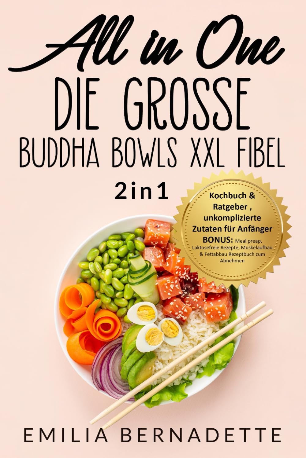 All in One: Die große Buddha Bowls XXL Fibel: 2in1: Kochbuch & Ratgeber , unkomplizierte Zutaten für Anfänger BONUS: Meal preap, Laktosefreie Rezepte, Muskelaufbau & Fettabbau Rezeptbuch zum Abnehmen Politics & Society Books