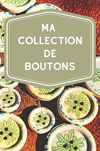 Ma collection de boutons: Carnet de notes haute qualité avec lignes grises claires pour assurer le suivi de son inventaire de boutons, idéal pour les fibulanomistes ou boutonistes book