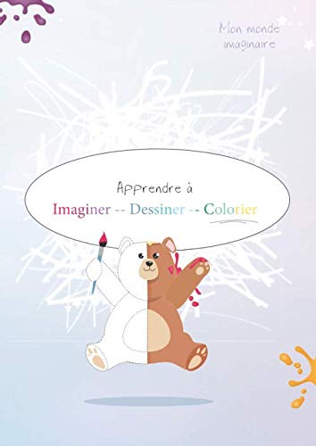 Apprendre à Imaginer - Dessiner - Colorier: Cahier d'activités et de graphisme pour enfants. book
