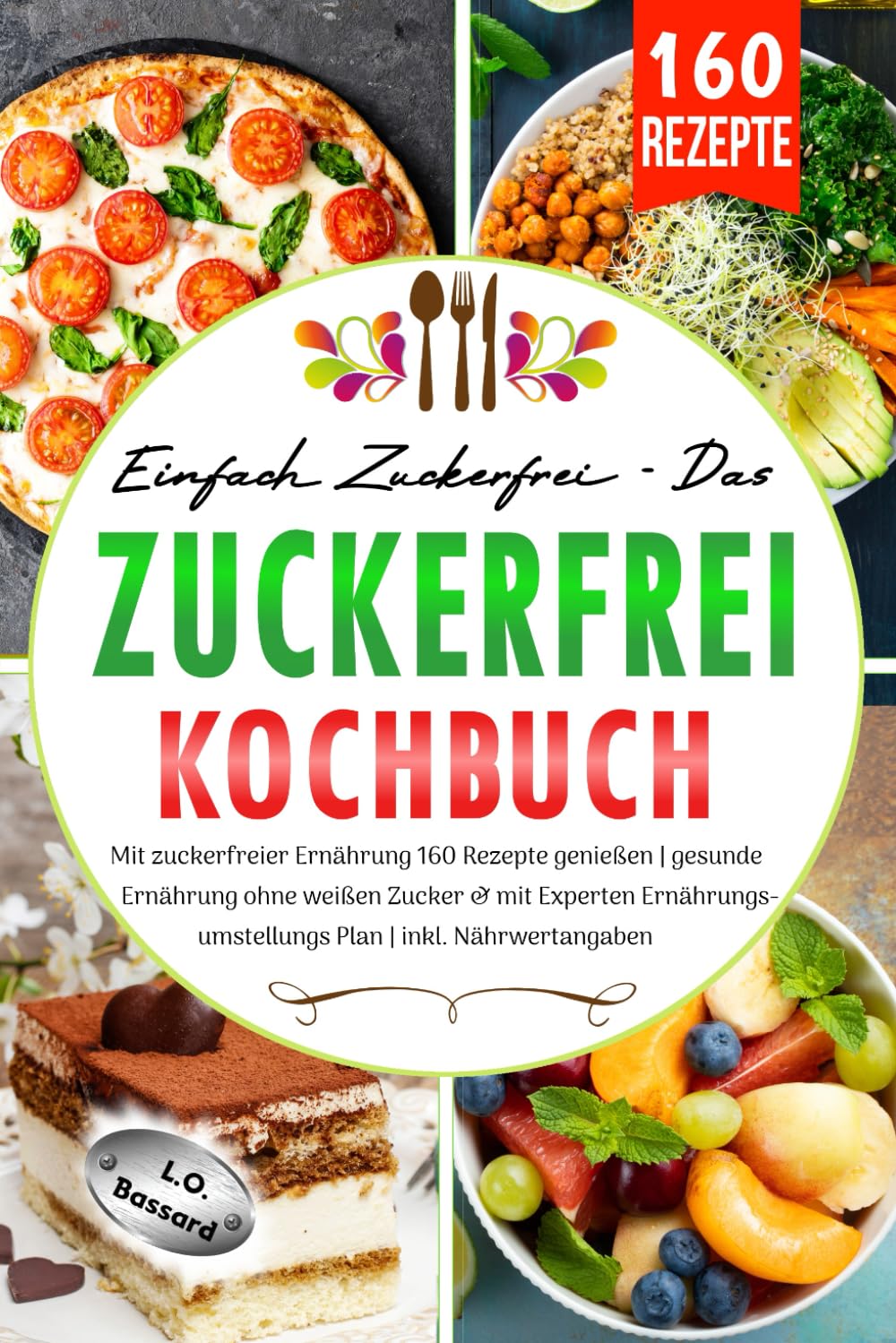 Einfach zuckerfrei - Das Zuckerfrei Kochbuch: Mit zuckerfreier Ernährung 160 Rezepte genießen | gesunde Ernährung ohne weißen Zucker & mit Experten Ernährungsumstellungs Plan | inkl. Nährwertangaben book