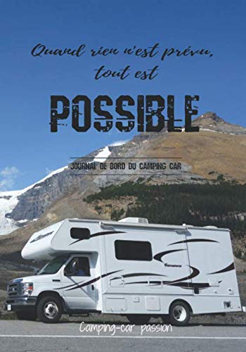 Quand rien n’est prévu, tout est possible: Journal de bord du Camping cariste | Camping Car notebook | 100 pages, 17,78 cm x 25,4 cm (7x10 po) | Amoureux de liberté et de voyages book