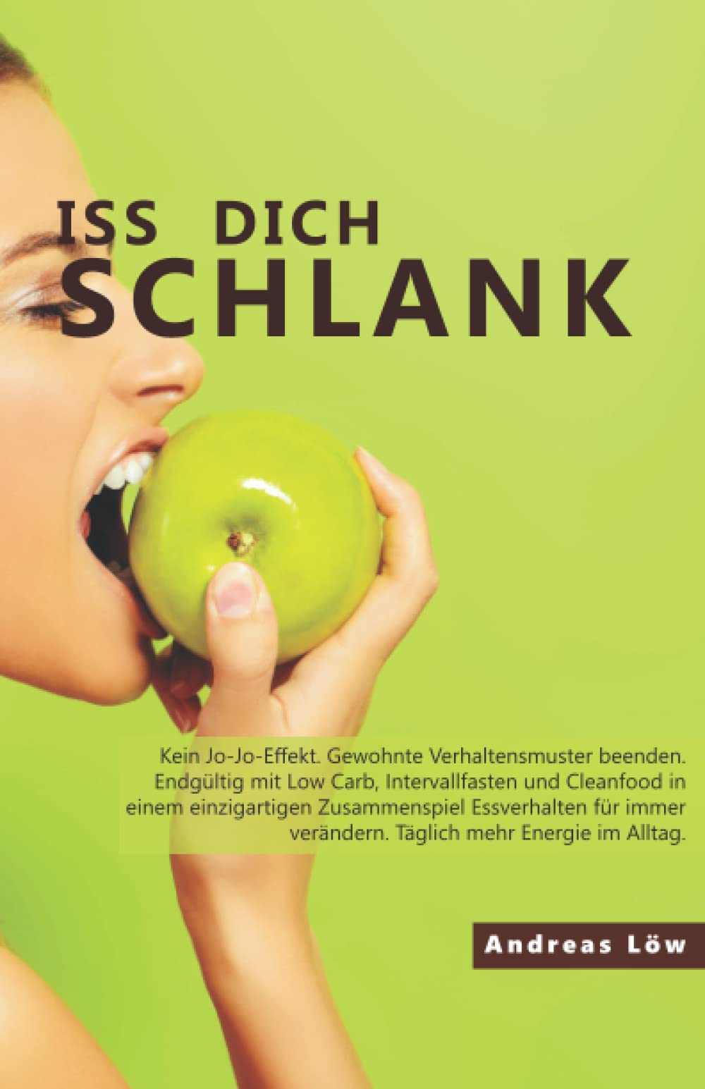 Iss Dich schlank: Langfristig abnehmen, Fett verbrennen, Schritt für Schritt einfach Gewicht verlieren, Abnehmen ohne Verzicht, Ratgeber und Rezepte Cooking & Enjoying