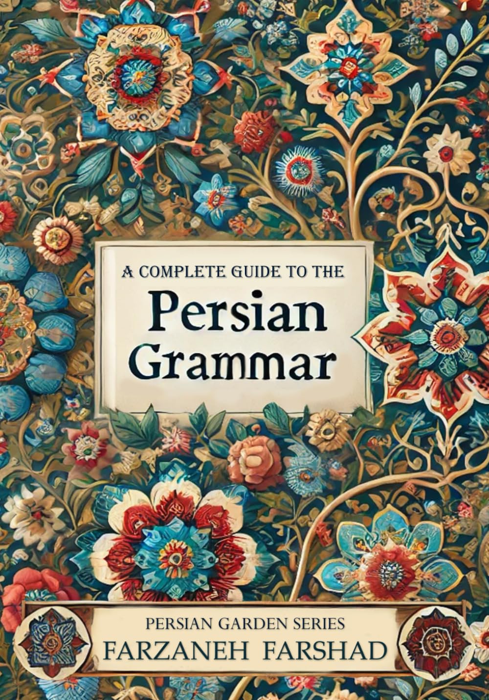 Persian Garden - A complete guide to the Persian grammar: Coursebook and workbook to improve Persian grammar for beginner and intermediate learners ... with Persian Garden books-Kindle, Band 6) Foreign Languages ​​& Dictionaries