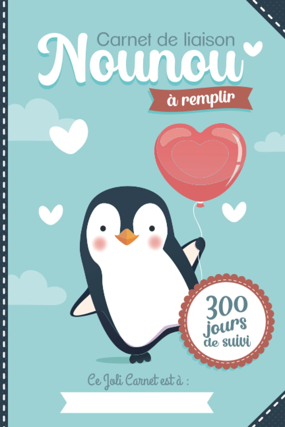 Carnet de liaison Nounou à remplir 300 jours de suivi: Cahier de transmission Assistante maternelle - Parents pour suivre son bébé ou son enfant pendant une année book