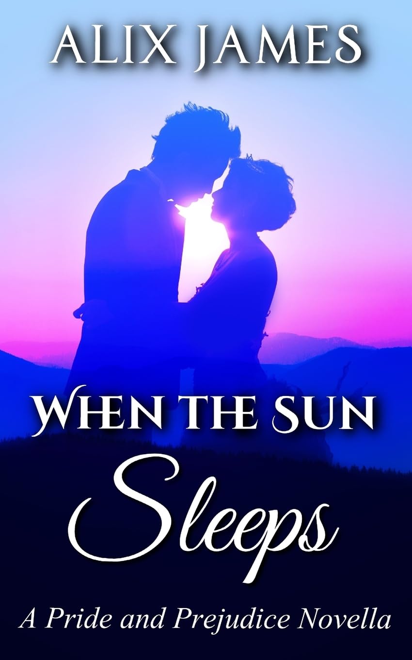 When the Sun Sleeps: A Pride and Prejudice Novella (Elizabeth Bennet: Sweet Dreams, Band 1) Contemporary literature