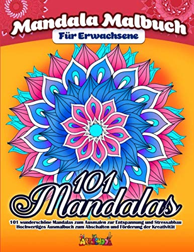 Mandala Malbuch für Erwachsene: 101 zauberhafte Mandalas zum Ausmalen für Entspannung und Stressabbau - Hochwertiges Ausmalbuch zum Abschalten und Förderung der Kreativität Arts & Music